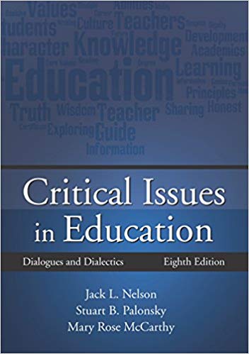 Critical Issues in Education Dialogues and Dialectics by Jack L. Nelson;Stuart B. Palonsky;Mary Rose McCarthy 