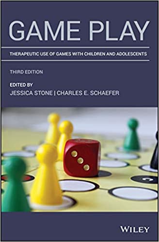 Game Play: Therapeutic Use of Games with Children and Adolescents 3rd Edition by Jessica Stone, Charles E. Schaefer