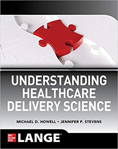 Understanding Healthcare Delivery Science  by Michael Howell , Jennifer P. Stevens