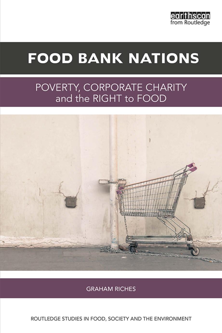 Food Bank Nations Poverty, Corporate Charity and the Right to Food 1st by  Graham Riches
