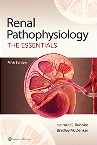 Renal Pathophysiology: The Essentials, Fifth Edition by Dr. Helmut G. Rennke MD , Dr. Bradley M. Denker MD 