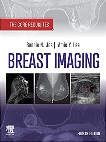 Breast Imaging, The Core Requisites E-Book 4th Edition  by Bonnie N. Joe , Amie Y. Lee 