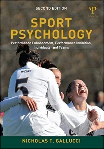 Sport Psychology: Performance Enhancement, Performance Inhibition, Individuals, and Teams 2nd Edition