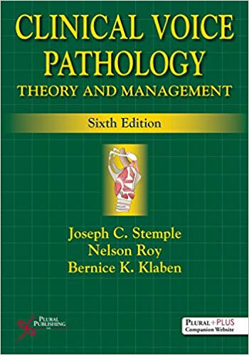 Clinical Voice Pathology Theory and Management, Sixth Edition by Joseph C. Stemple , Nelson Roy , Yula C. Serpanos 