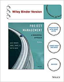 Project Management: A Managerial Approach, 9th Edition by Jack R. Meredith , Samuel J. Mantel Jr. , Scott M. Shafer 