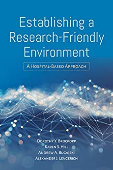 Establishing a Research-Friendly Environment by Dorothy Y. Brockopp , Karen S. Hill , Andrew A. Bugajski , Alexander J. Lengerich 