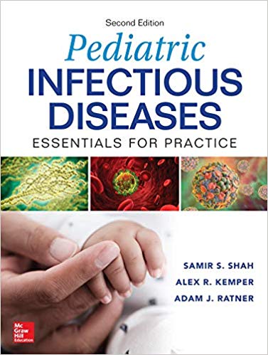 Pediatric Infectious Diseases Essentials for Practice, 2nd Edition by Samir S. Shah , Adam J. Ratner , Alex R. Kemper 