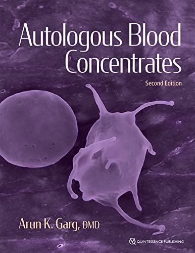 Autologous Blood Concentrates, Second Edition by Arun K. Garg 