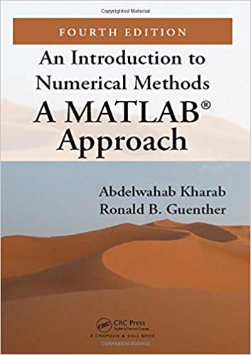 An Introduction to Numerical Methods: A MATLAB Approach, Fourth Edition 4th Edition by Abdelwahab Kharab , Ronald Guenther 