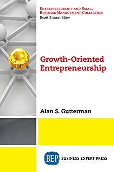Growth-Oriented Entrepreneurship  by Alan S. Gutterman 