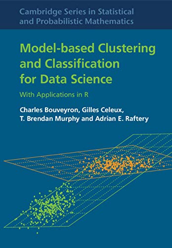 Model-Based Clustering and Classification for Data Science by Charles Bouveyron , Gilles Celeux , T. Brendan Murphy, Adrian E. Raftery