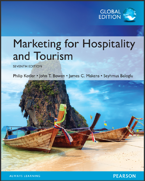 Test Bank for Marketing for Hospitality and Tourism, Global Edition, 7th by Seyhmus Baloglu Philip Kotler, John Bowen, James Makens 