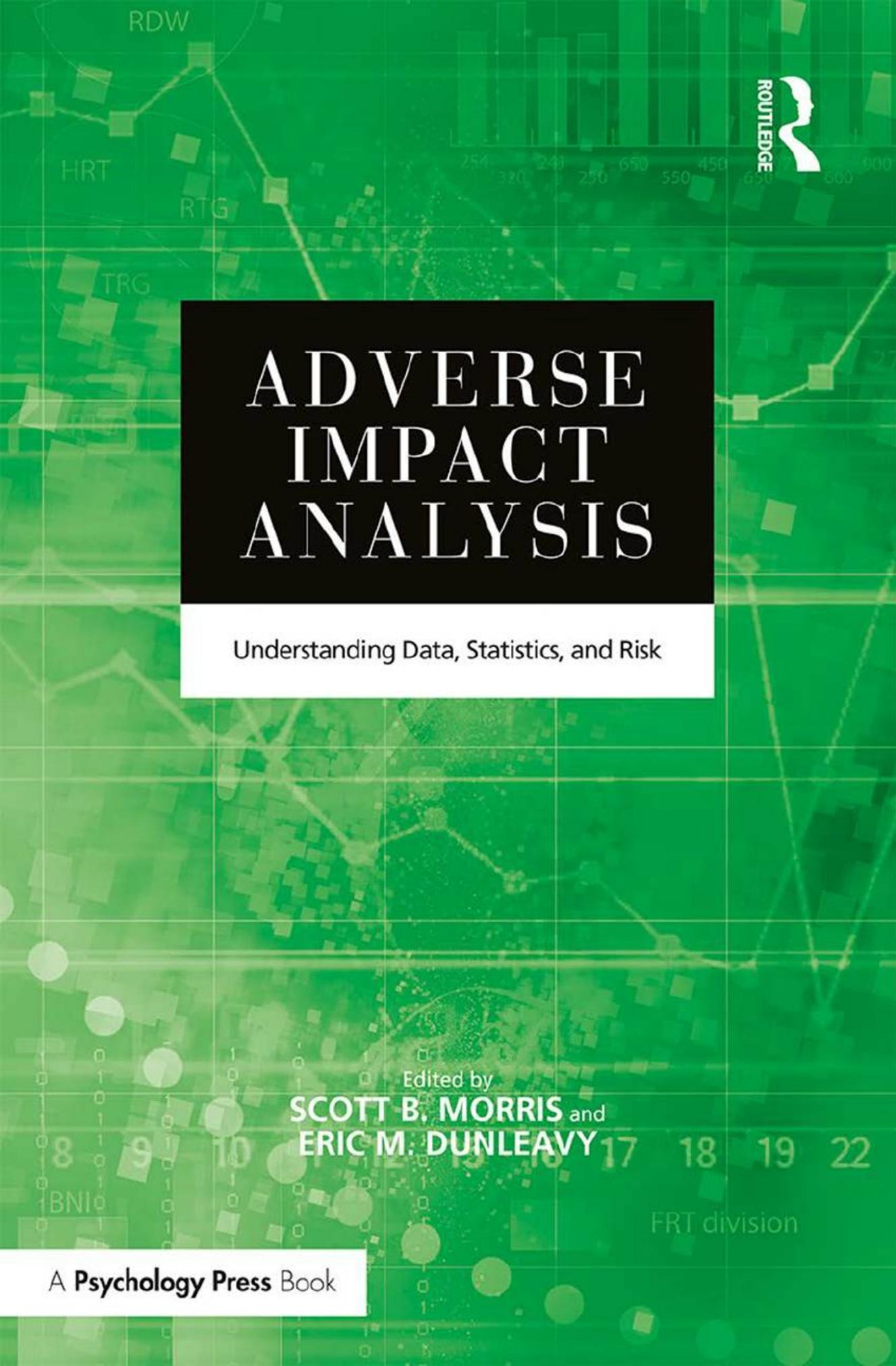 Adverse Impact Analysis: Understanding Data, Statistics, and Risk 1st Edition by Scott B. Morris; Eric M. Dunleavy