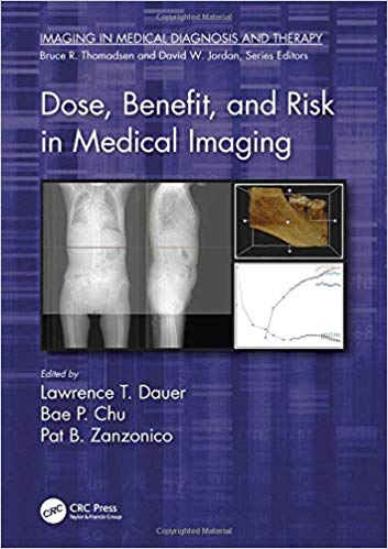 Dose, Benefit, and Risk in Medical Imaging by Lawrence T. Dauer , Bae P. Chu , Pat B. Zanzonico 