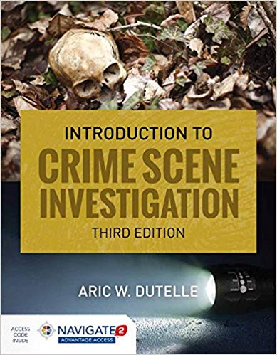 An Introduction to Crime Scene Investigation 3rd Edition by Aric W. Dutelle 