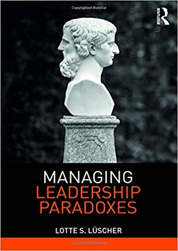 Managing Leadership Paradoxes by Lotte S. Luscher 