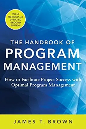 The Handbook of Program Management: How to Facilitate Project Success with Optimal Program Management – 2nd Edition