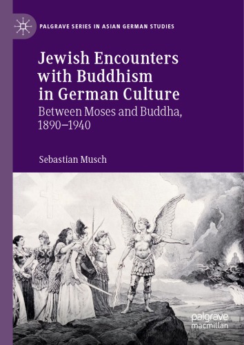 Jewish Encounters with Buddhism in German Culture: Between Moses and Buddha, 1890–1940 by Sebastian Musch