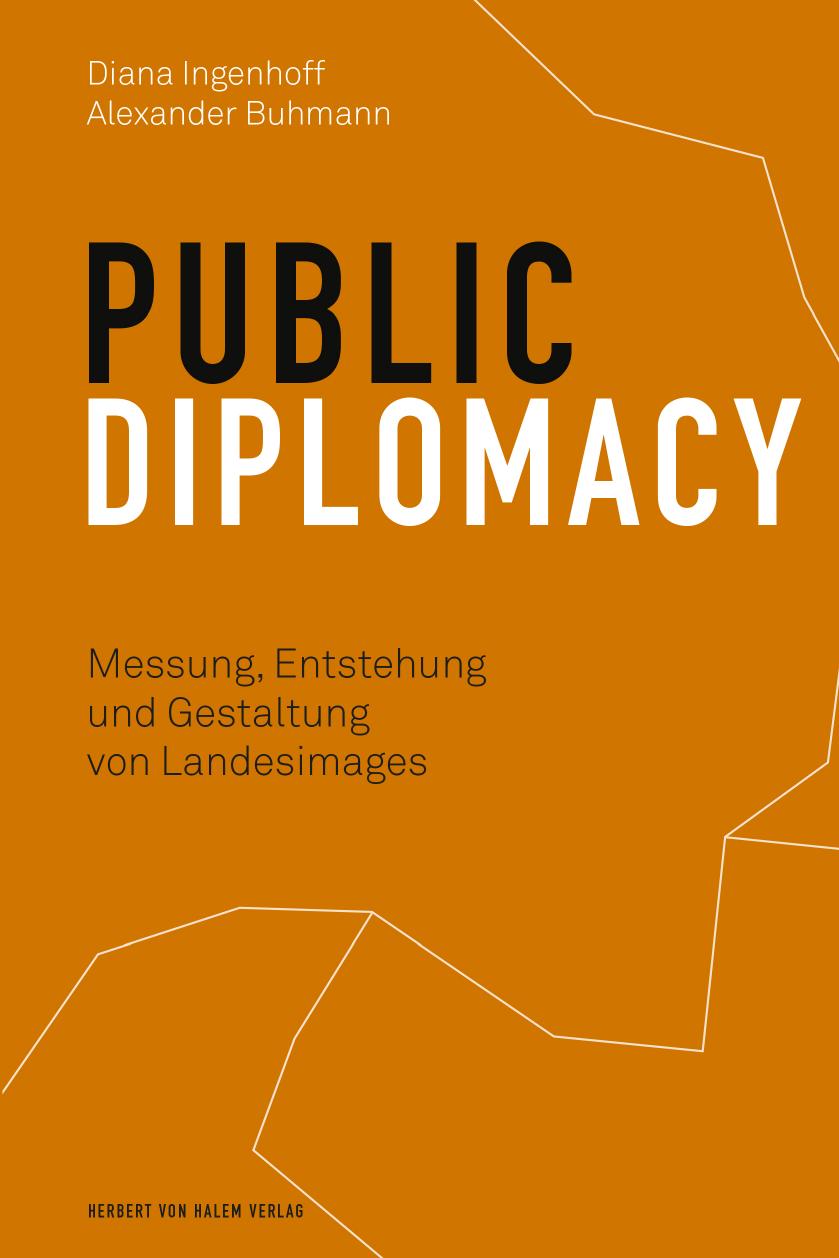 Public Diplomacy. Messung, Entstehung und Gestaltung von Länderimages by Diana Ingenhoff, Alexander Buhmann