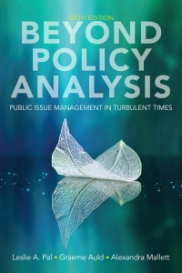 Beyond Policy Analysis Public Issue Management in Turbulent Times 6th Edition by Leslie Pal , Graeme Auld , Alexandra Mallett 