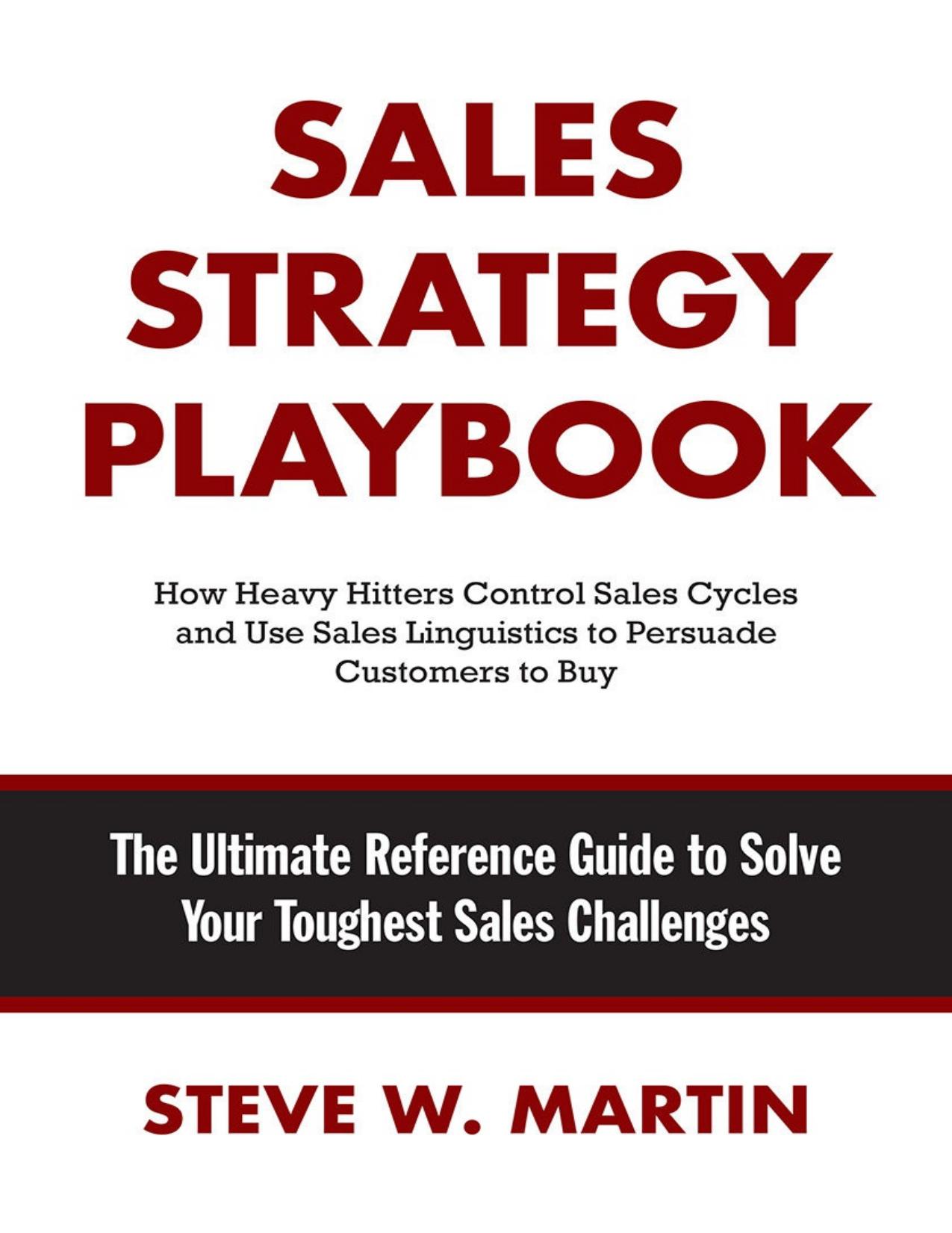 Sales Strategy Playbook The Ultimate Reference Guide to Solve Your Toughest Sales Challenges - - Steve Martin by Steve Martin 