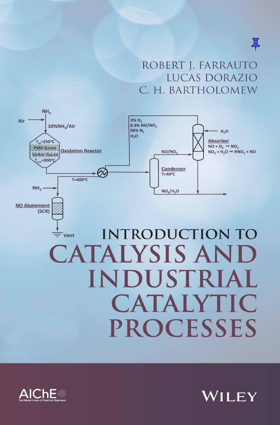 Introduction to Catalysis and Industrial Catalytic Processes 3rd Edition by Robert J. Farrauto , Lucas Dorazio  ,  C. H. Bartholomew