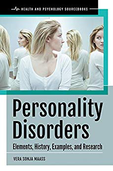 Personality Disorders Elements, History, Examples, and Research by Vera Maass 