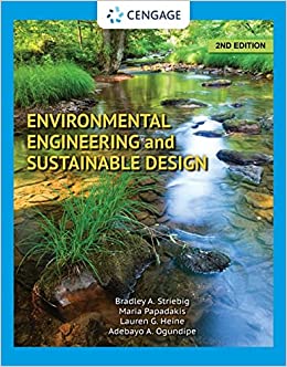 Environmental Engineering and Sustainable Design 2nd Edition  by Bradley Striebig, Adebayo A. Ogundipe , Maria Papadakis , Lauren G. Heine 