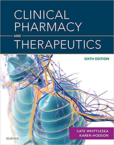 Clinical Pharmacy and Therapeutics, 6th Edition by Cate Whittlesea BSc MSc PhD MRPharmS , Karen Hodson BSc (Pharm) MSc PhD MRPharmS FFRPS 
