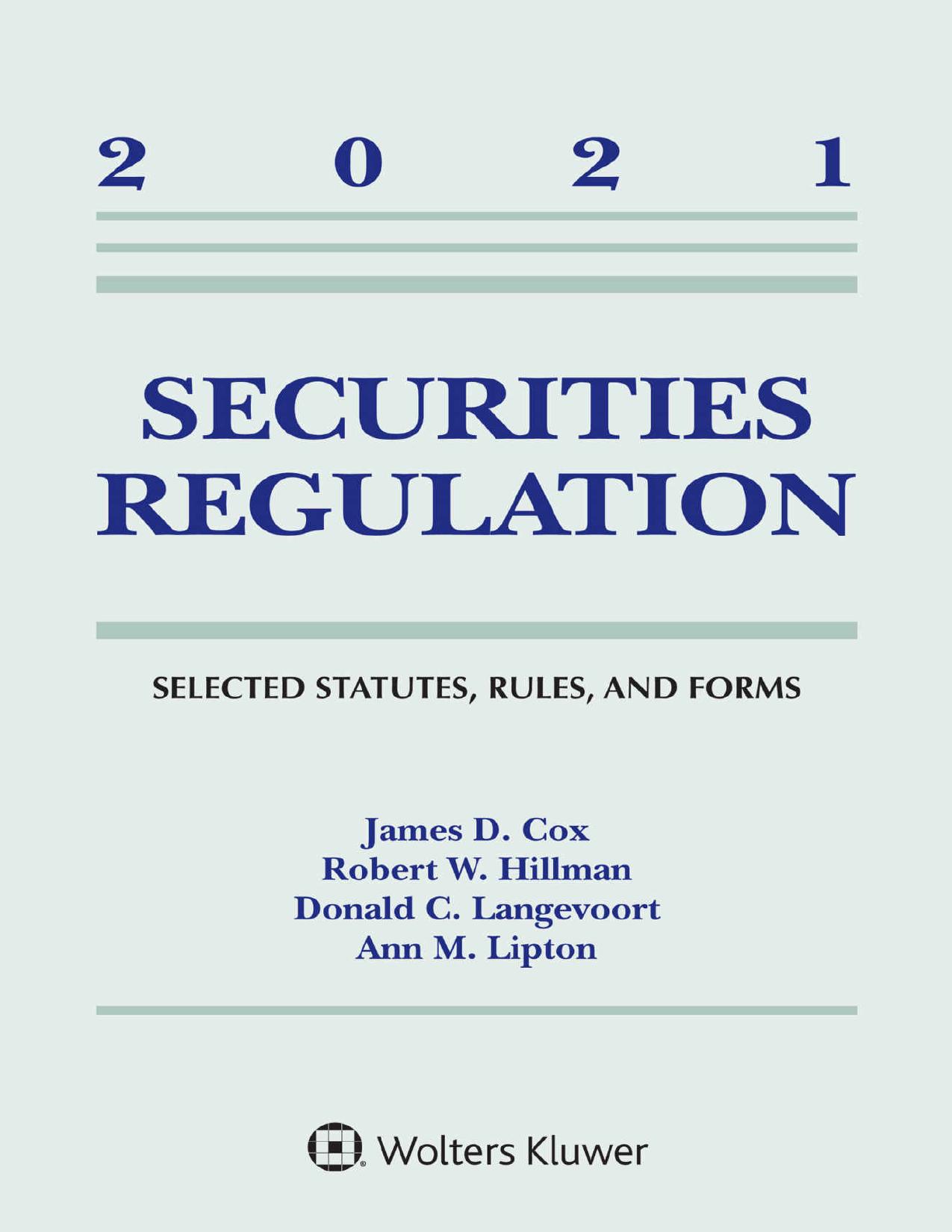 Securities Regulation_ Selected Statutes, Rules, and Forms, 2021 Edition )  by James D. Cox  , Donald C. Langevoort