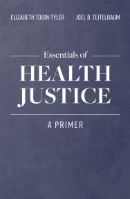 Essentials of Health Justice by Elizabeth Tobin-Tyler , Joel B. Teitelbaum 