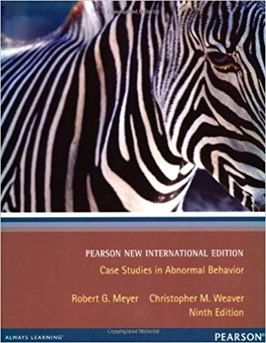 Case Studies in Abnormal Behavior, 9th Pearson New International Edition by Robert G. Meyer, Christopher M. Weaver 