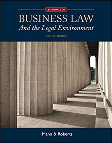 Essentials of Business Law and the Legal Environment, 12th Edition by Richard A. Mann , Barry S. Roberts 
