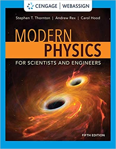 Modern Physics for Scientists and Engineers 5th Edition by Stephen T. Thornton , Andrew Rex , Carol E. Hood 