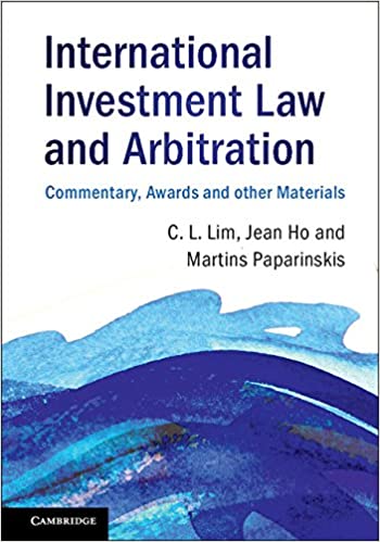 International Investment Law and Arbitration by Chin Leng Lim , Jean Ho , Martins Paparinskis 