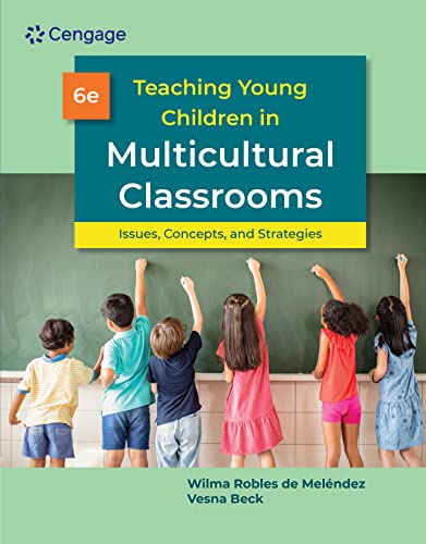 Teaching Young Children in Multicultural Classrooms ISSUES, CONCEPTS, AND STRATEGIES 6th Edition by Wilma Robles de Melendez , Vesna Beck 