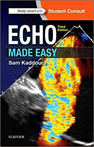 Echo Made Easy 3rd Edition by Sam Kaddoura BSc(Hons) BMBCh(Oxon) PhD DIC FRCP FESC FACC 
