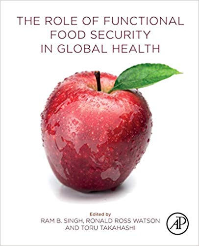 The Role of Functional Food Security in Global Health by Ronald Ross Watson , Ram B. Singh , Toru Takahashi 