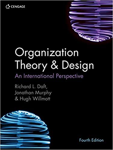 Organization Theory  and  Design An International Perspective EMEA Edition by Richard Daft , Hugh Willmott
