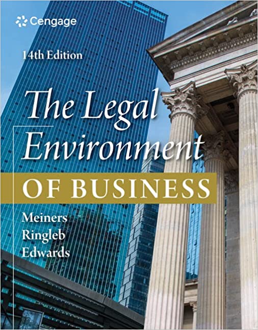 The Legal Environment of Business 14th Edition  by Roger E. Meiners, Al H. Ringleb , Frances L. Edwards 