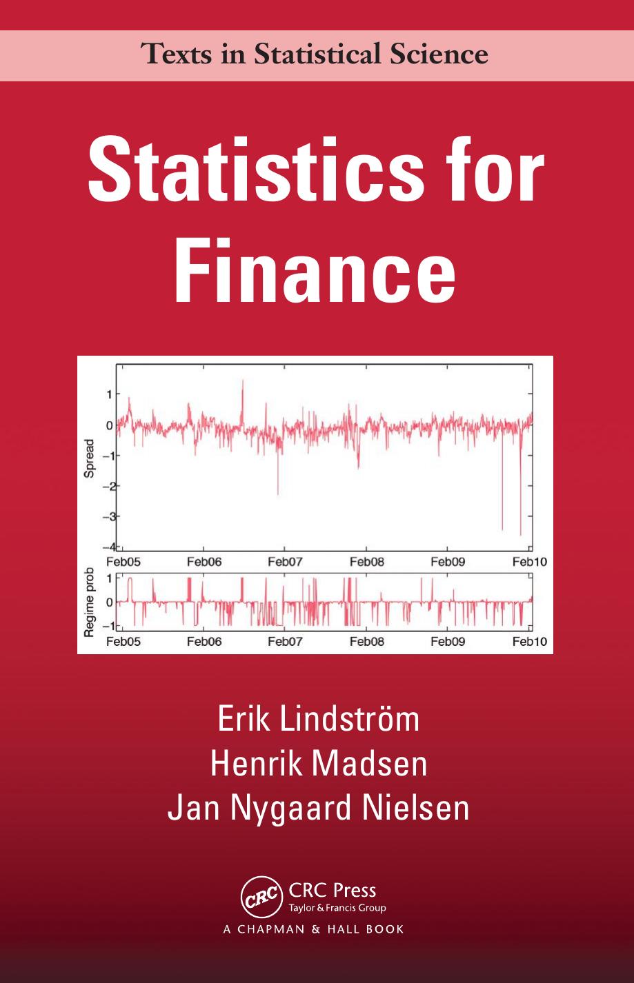 Statistics for Finance(Chapman & Hall/CRC Texts in Statistical Science) 1st Edition  by Erik Lindström , Henrik Madsen , Jan Nygaard Nielsen 