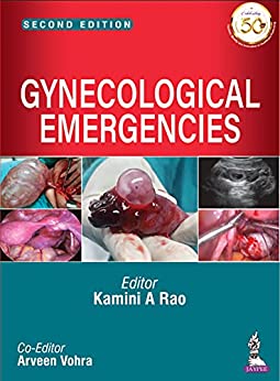 Gynecological Emergencies 2nd Edition by Kamini A Rao , Arveen Vohra 