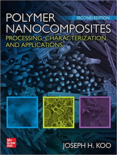 Polymer Nanocomposites: Processing, Characterization, and Applications, 2nd Edition by Joseph H Koo 