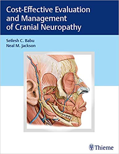 Cost-Effective Evaluation and Management of Cranial Neuropathy by Seilesh C. Babu , Neal M. Jackson 