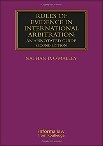Rules of Evidence in International Arbitration 2nd Edition by Nathan D. O'Malley 