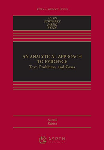(eBook EPUB)An Analytical Approach to Evidence Text, Problems and Cases (Aspen Casebook) 7th Edition by Ronald Jay Allen , David S. Schwartz , Michael S Pardo , Alex Stein 