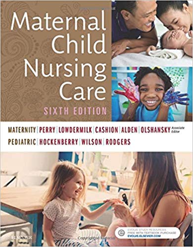 Maternal Child Nursing Care 6th Edition by Shannon E. Perry RN PhD FAAN , Marilyn J. Hockenberry PhD RN-CS PNP FAAN 