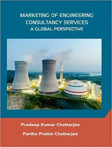 Marketing of Engineering Consultancy Services A Global Perspective by Pradeep Kumar Chatterjee , Partho Pratim Chatterjee 