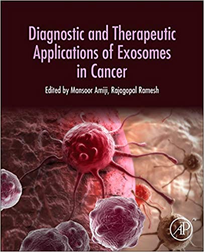 Diagnostic and Therapeutic Applications of Exosomes in Cancer by Mansoor M. Amiji , Rajagopal Ramesh 