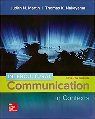 Intercultural Communication in Contexts 7th Edition by Judith N. Martin , Thomas K. Nakayama 